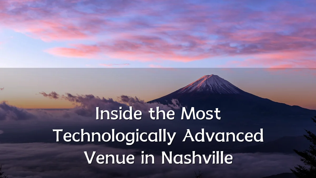 Inside the Most Technologically Advanced Venue in Nashville